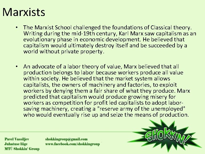 Marxists • The Marxist School challenged the foundations of Classical theory. Writing during the