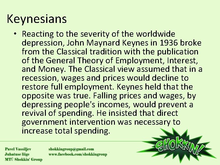Keynesians • Reacting to the severity of the worldwide depression, John Maynard Keynes in