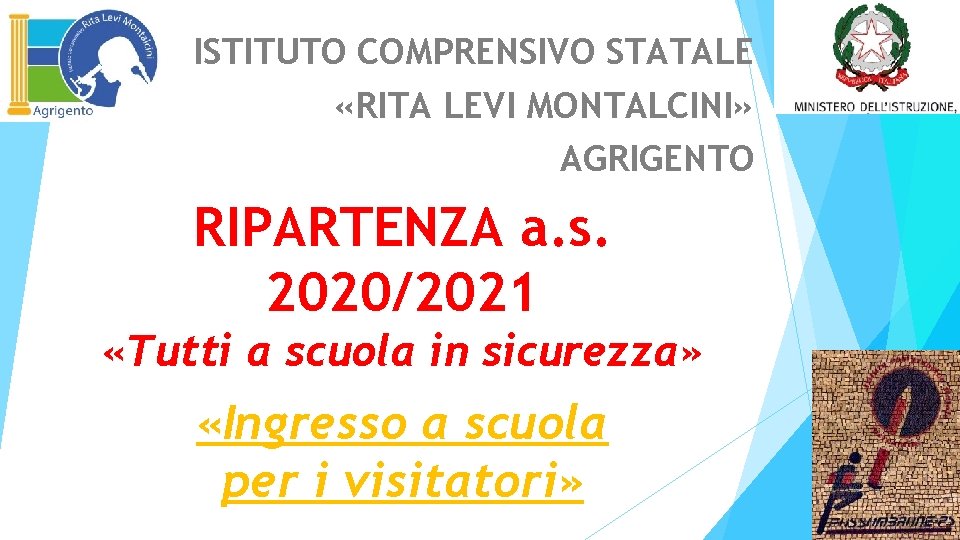 ISTITUTO COMPRENSIVO STATALE «RITA LEVI MONTALCINI» AGRIGENTO RIPARTENZA a. s. 2020/2021 «Tutti a scuola