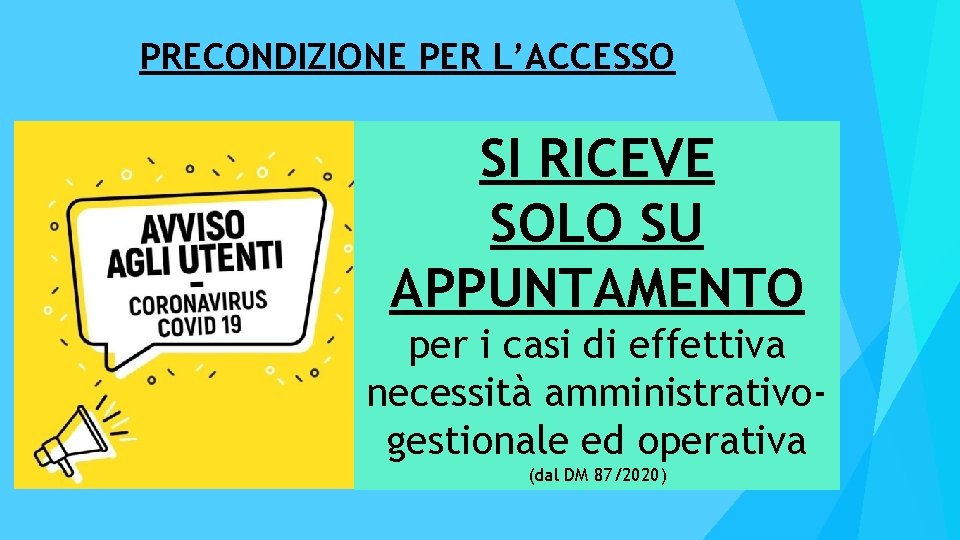 PRECONDIZIONE PER L’ACCESSO SI RICEVE SOLO SU APPUNTAMENTO per i casi di effettiva necessità
