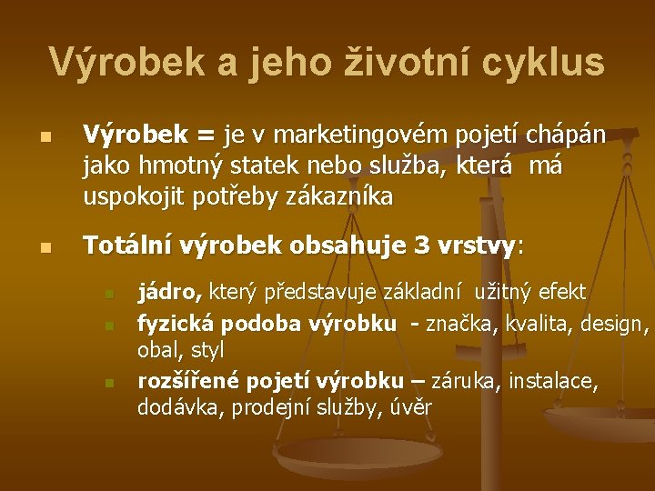 Výrobek a jeho životní cyklus n n Výrobek = je v marketingovém pojetí chápán