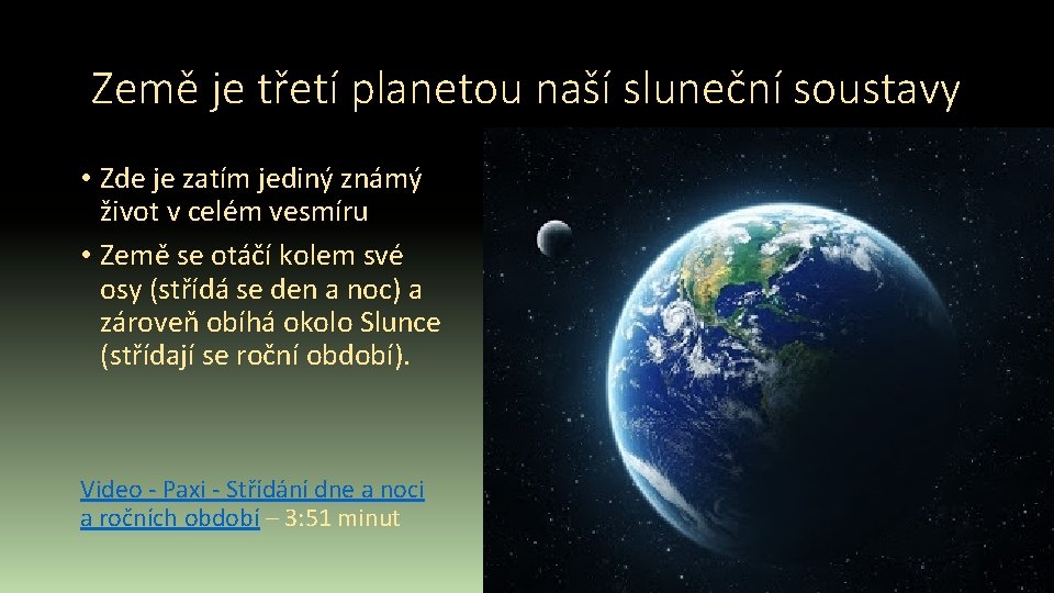 Země je třetí planetou naší sluneční soustavy • Zde je zatím jediný známý život