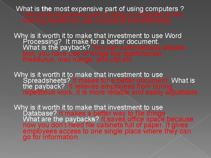 What is the most expensive part of using computers ? The most expensive What is the most expensive part of using computers ? The most expensive