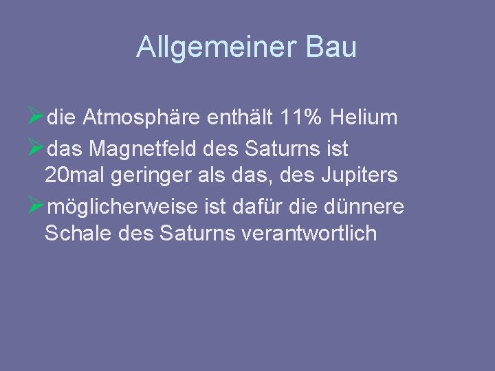 Allgemeiner Bau Ødie Atmosphäre enthält 11% Helium Ødas Magnetfeld des Saturns ist 20 mal