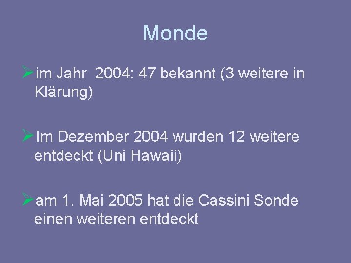 Monde Øim Jahr 2004: 47 bekannt (3 weitere in Klärung) ØIm Dezember 2004 wurden