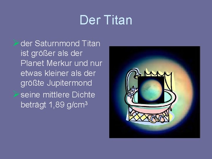 Der Titan Ø der Saturnmond Titan ist größer als der Planet Merkur und nur