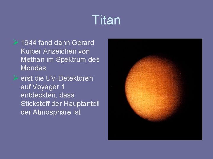 Titan Ø 1944 fand dann Gerard Kuiper Anzeichen von Methan im Spektrum des Mondes