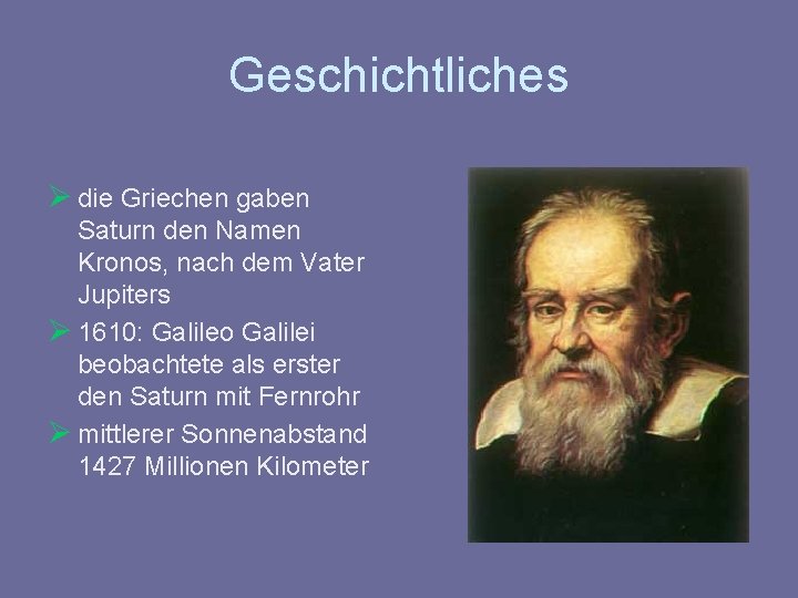 Geschichtliches Ø die Griechen gaben Saturn den Namen Kronos, nach dem Vater Jupiters Ø