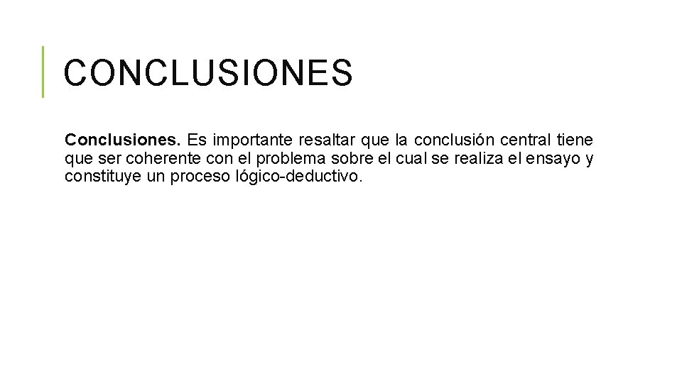 CONCLUSIONES Conclusiones. Es importante resaltar que la conclusión central tiene que ser coherente con