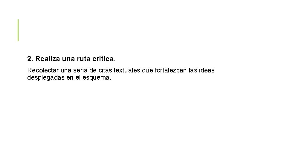 2. Realiza una ruta critica. Recolectar una seria de citas textuales que fortalezcan las