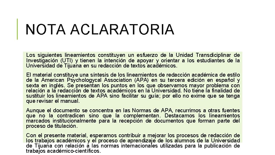 NOTA ACLARATORIA Los siguientes lineamientos constituyen un esfuerzo de la Unidad Transdiciplinar de Investigación