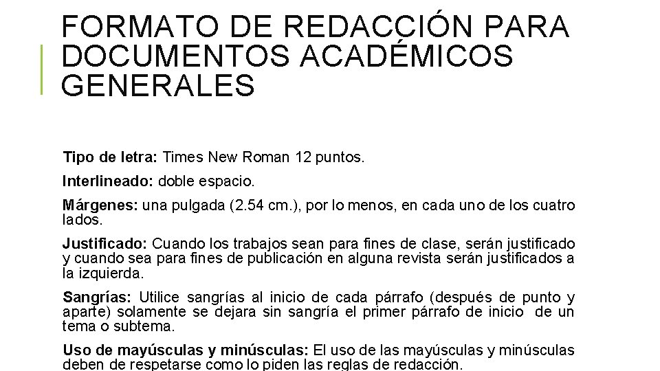 FORMATO DE REDACCIÓN PARA DOCUMENTOS ACADÉMICOS GENERALES Tipo de letra: Times New Roman 12