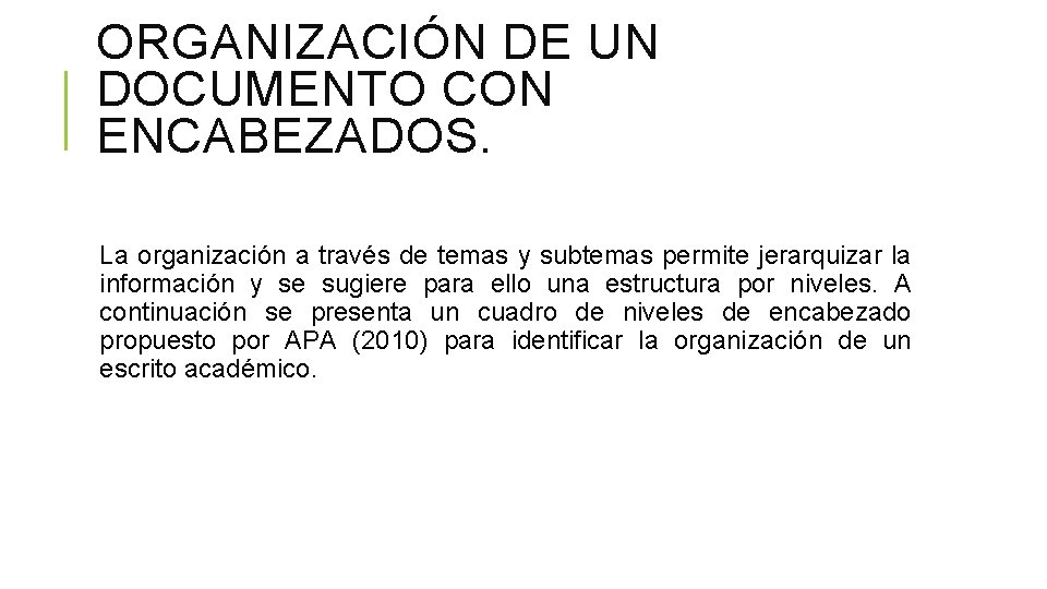 ORGANIZACIÓN DE UN DOCUMENTO CON ENCABEZADOS. La organización a través de temas y subtemas