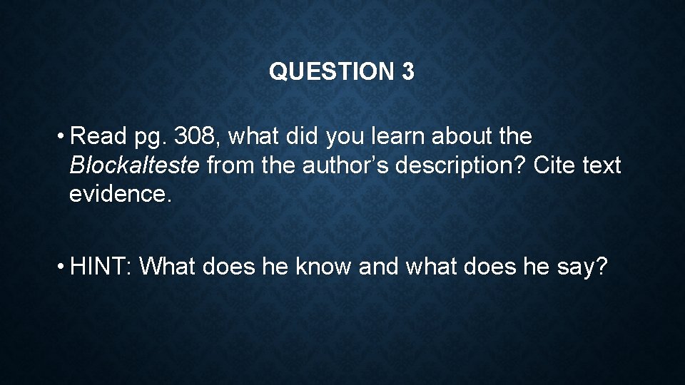 QUESTION 3 • Read pg. 308, what did you learn about the Blockalteste from