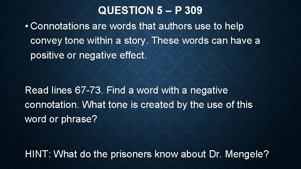 QUESTION 5 – P 309 • Connotations are words that authors use to help