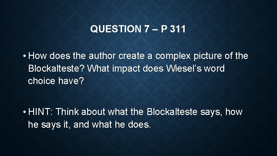 QUESTION 7 – P 311 • How does the author create a complex picture