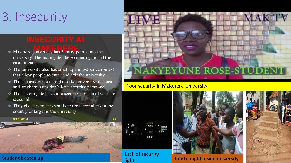 3. Insecurity Poor security in Makerere University Student beaten up Lack of security lights
