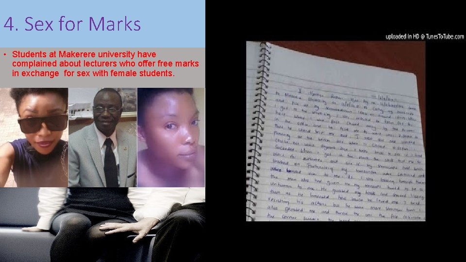 4. Sex for Marks • Students at Makerere university have complained about lecturers who