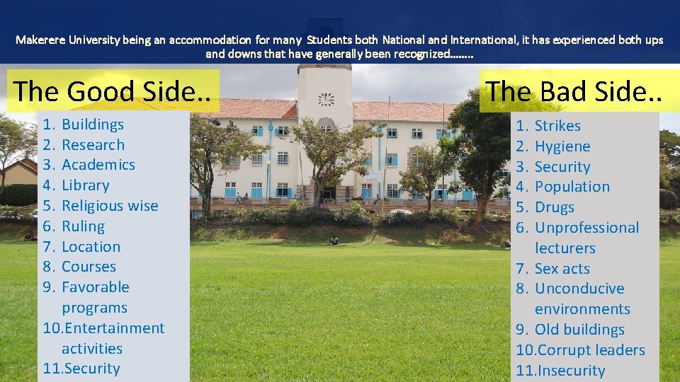 Makerere University being an accommodation for many Students both National and International, it has