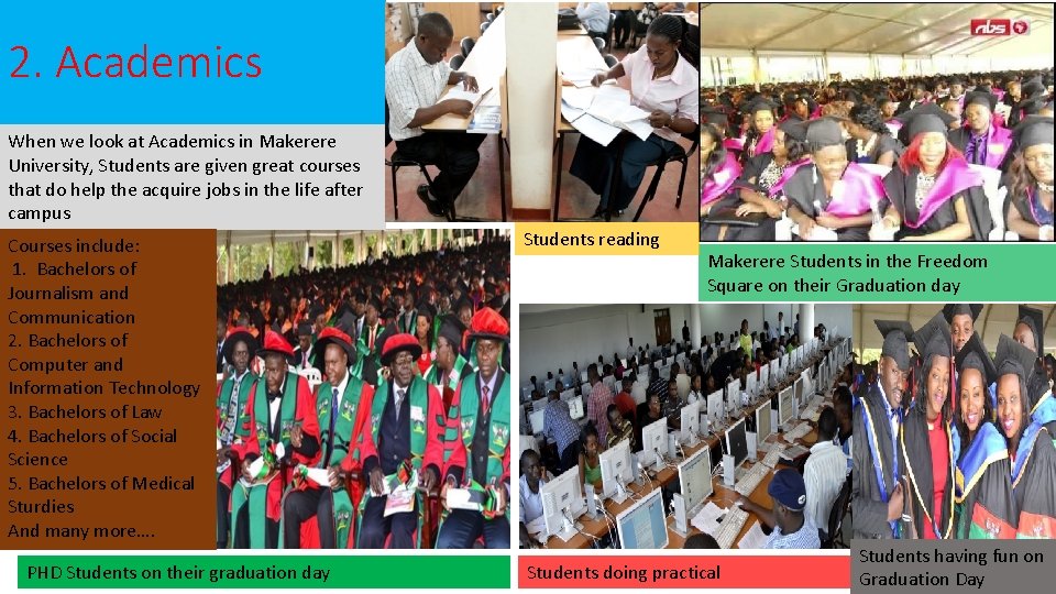 2. Academics When we look at Academics in Makerere University, Students are given great