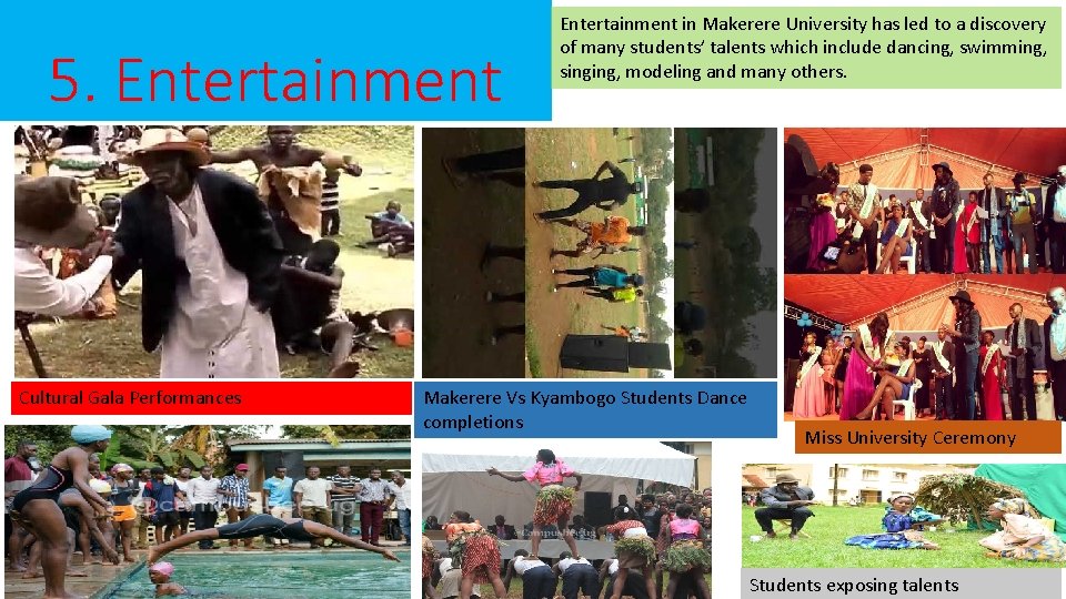 5. Entertainment Cultural Gala Performances Entertainment in Makerere University has led to a discovery