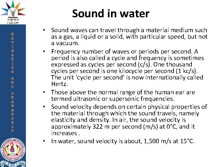 Sound in water • Sound waves can travel through a material medium such as