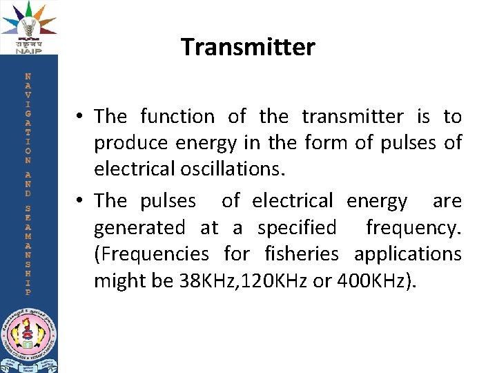 Transmitter • The function of the transmitter is to produce energy in the form