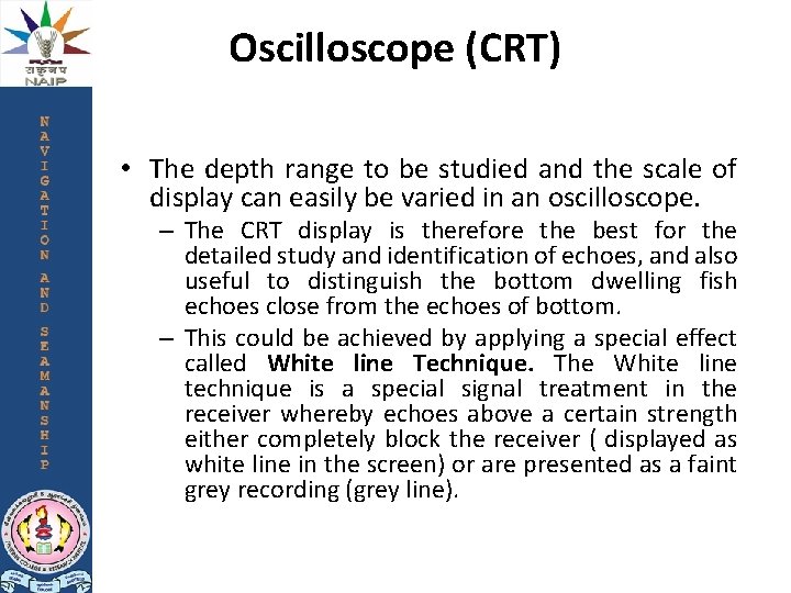 Oscilloscope (CRT) • The depth range to be studied and the scale of display