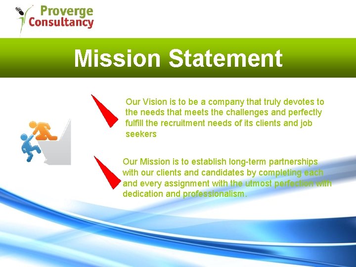 Mission Statement Our Vision is to be a company that truly devotes to the
