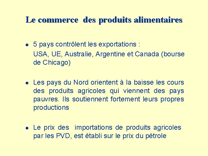 Le commerce des produits alimentaires l l l 5 pays contrôlent les exportations :