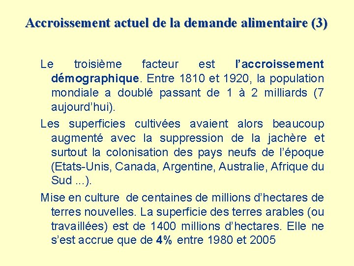 Accroissement actuel de la demande alimentaire (3) Le troisième facteur est l’accroissement démographique. Entre