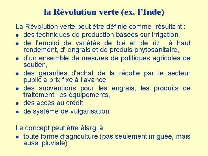 la Révolution verte (ex. l’Inde) La Révolution verte peut être définie comme résultant :