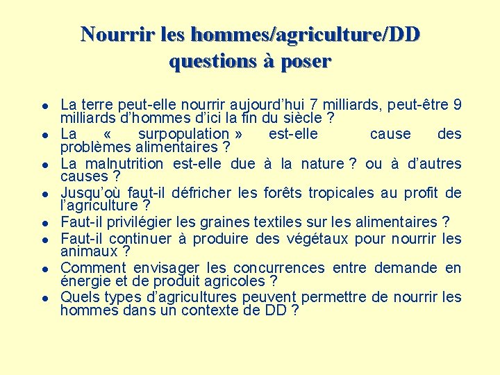 Nourrir les hommes/agriculture/DD questions à poser l l l l La terre peut-elle nourrir