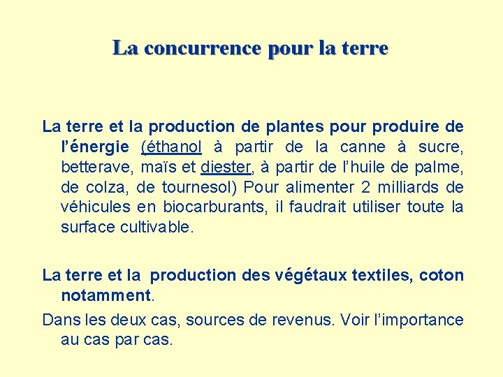 La concurrence pour la terre La terre et la production de plantes pour produire