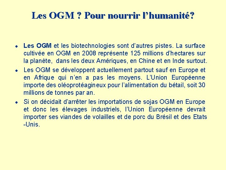 Les OGM ? Pour nourrir l’humanité? l l l Les OGM et les biotechnologies