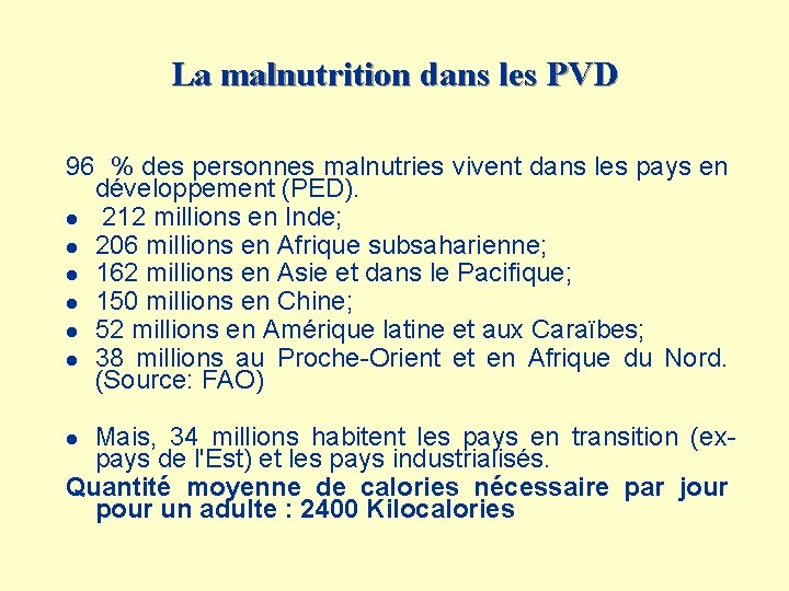 La malnutrition dans les PVD 96 % des personnes malnutries vivent dans les pays