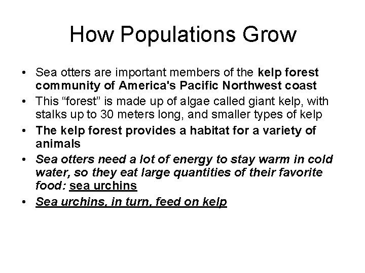 How Populations Grow • Sea otters are important members of the kelp forest community
