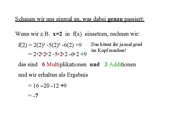 Schauen wir uns einmal an, was dabei genau passiert: Wenn wir z. B. x=2