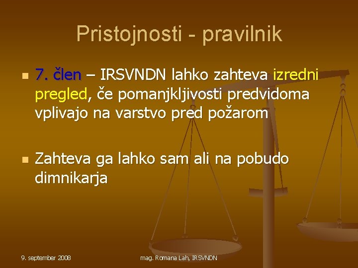 Pristojnosti - pravilnik n n 7. člen – IRSVNDN lahko zahteva izredni pregled, če