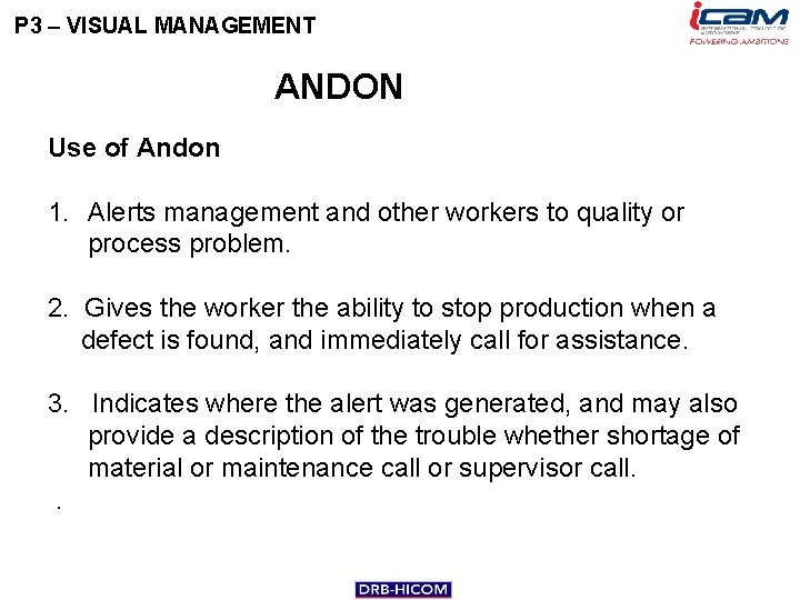 P 3 – VISUAL MANAGEMENT ANDON Use of Andon 1. Alerts management and other