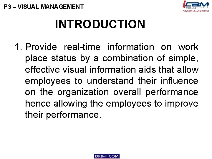 P 3 – VISUAL MANAGEMENT INTRODUCTION 1. Provide real-time information on work place status