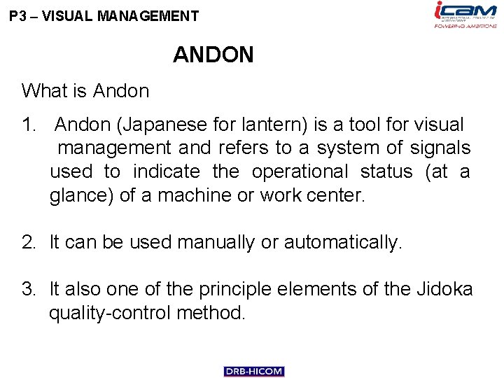 P 3 – VISUAL MANAGEMENT ANDON What is Andon 1. Andon (Japanese for lantern)