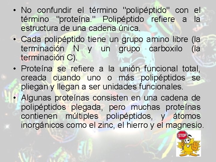 • No confundir el término "polipéptido" con el término "proteína. " Polipéptido refiere • No confundir el término "polipéptido" con el término "proteína. " Polipéptido refiere