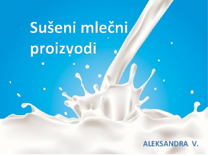 Sušeni mlečni proizvodi ALEKSANDRA V. 