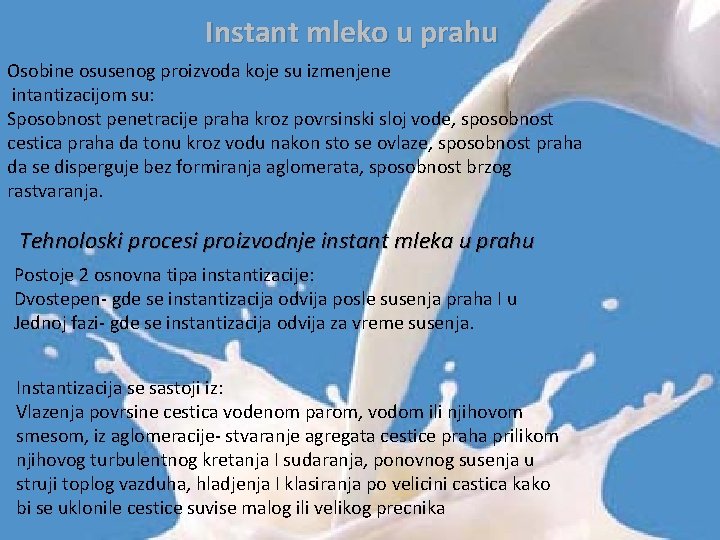 Instant mleko u prahu Osobine osusenog proizvoda koje su izmenjene intantizacijom su: Sposobnost penetracije