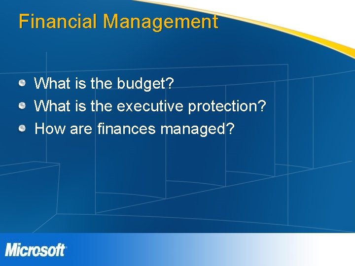 Financial Management What is the budget? What is the executive protection? How are finances Financial Management What is the budget? What is the executive protection? How are finances