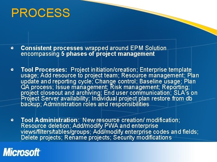 PROCESS Consistent processes wrapped around EPM Solution encompassing 5 phases of project management Tool PROCESS Consistent processes wrapped around EPM Solution encompassing 5 phases of project management Tool