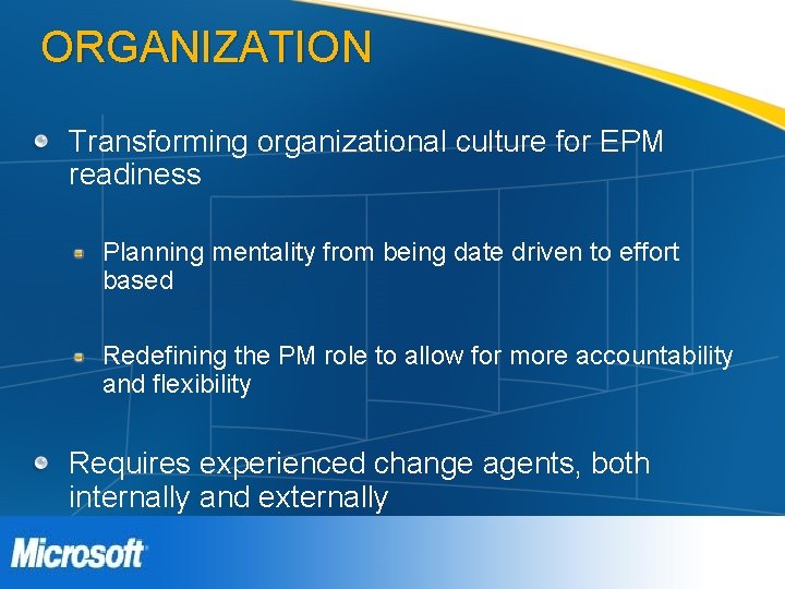 ORGANIZATION Transforming organizational culture for EPM readiness Planning mentality from being date driven to ORGANIZATION Transforming organizational culture for EPM readiness Planning mentality from being date driven to