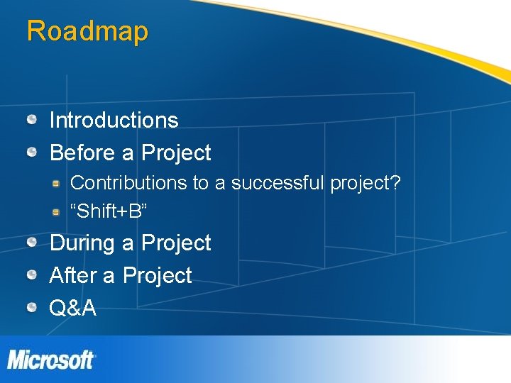 Roadmap Introductions Before a Project Contributions to a successful project? “Shift+B” During a Project Roadmap Introductions Before a Project Contributions to a successful project? “Shift+B” During a Project