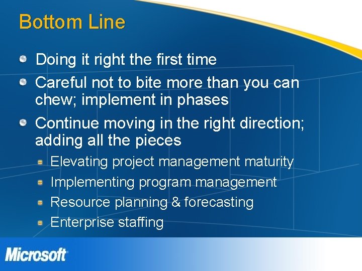 Bottom Line Doing it right the first time Careful not to bite more than Bottom Line Doing it right the first time Careful not to bite more than